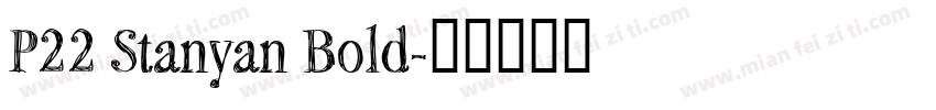 P22 Stanyan Bold字体转换